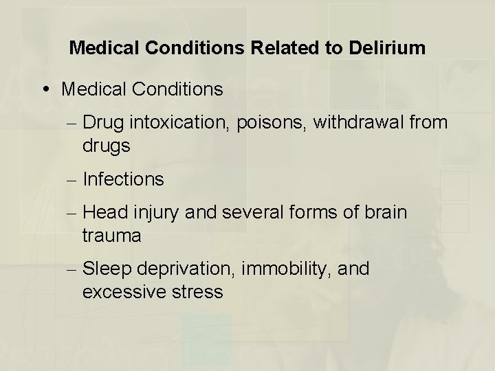 Medical Conditions Related to Delirium Medical Conditions – Drug intoxication, poisons, withdrawal from drugs