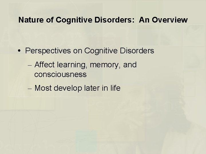 Nature of Cognitive Disorders: An Overview Perspectives on Cognitive Disorders – Affect learning, memory,