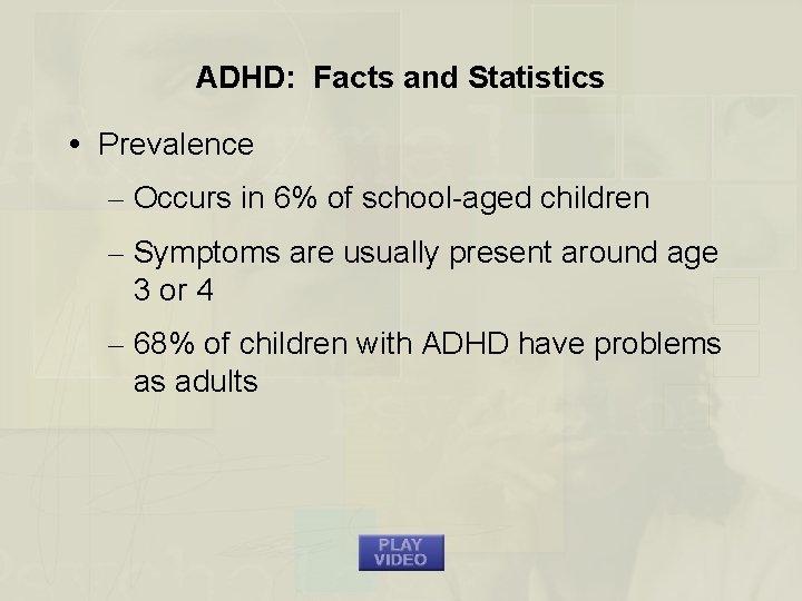 ADHD: Facts and Statistics Prevalence – Occurs in 6% of school-aged children – Symptoms