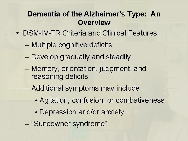 Dementia of the Alzheimer’s Type: An Overview DSM-IV-TR Criteria and Clinical Features – Multiple