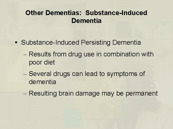 Other Dementias: Substance-Induced Dementia Substance-Induced Persisting Dementia – Results from drug use in combination