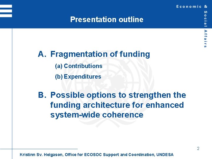 Presentation outline A. Fragmentation of funding (a) Contributions (b) Expenditures B. Possible options to