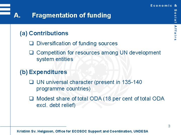 A. Fragmentation of funding (a) Contributions q Diversification of funding sources q Competition for