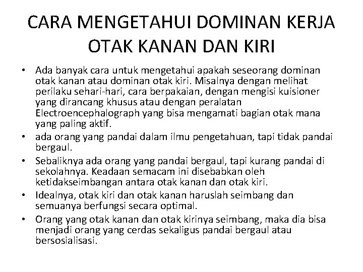 CARA MENGETAHUI DOMINAN KERJA OTAK KANAN DAN KIRI • Ada banyak cara untuk mengetahui