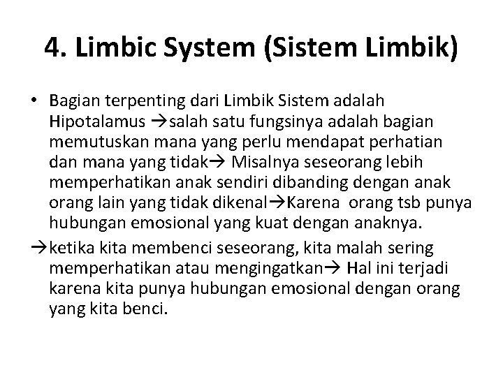 4. Limbic System (Sistem Limbik) • Bagian terpenting dari Limbik Sistem adalah Hipotalamus salah