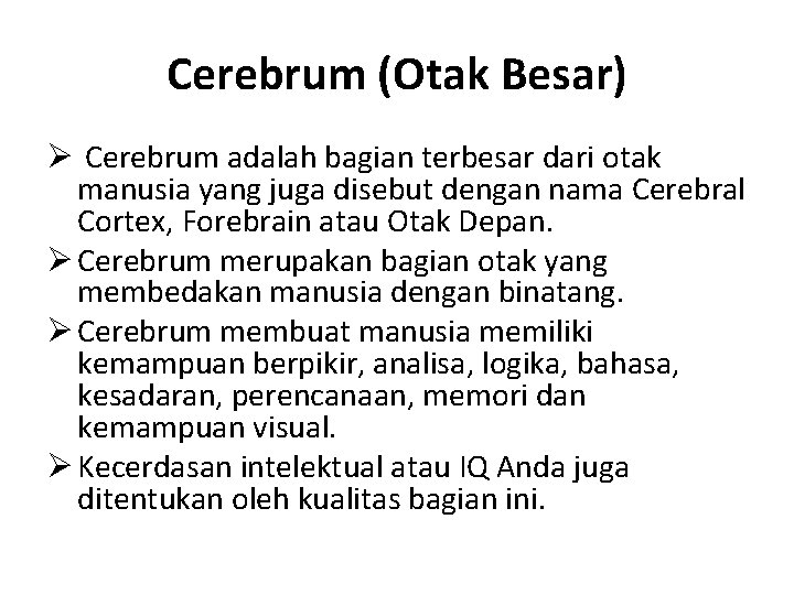 Cerebrum (Otak Besar) Ø Cerebrum adalah bagian terbesar dari otak manusia yang juga disebut