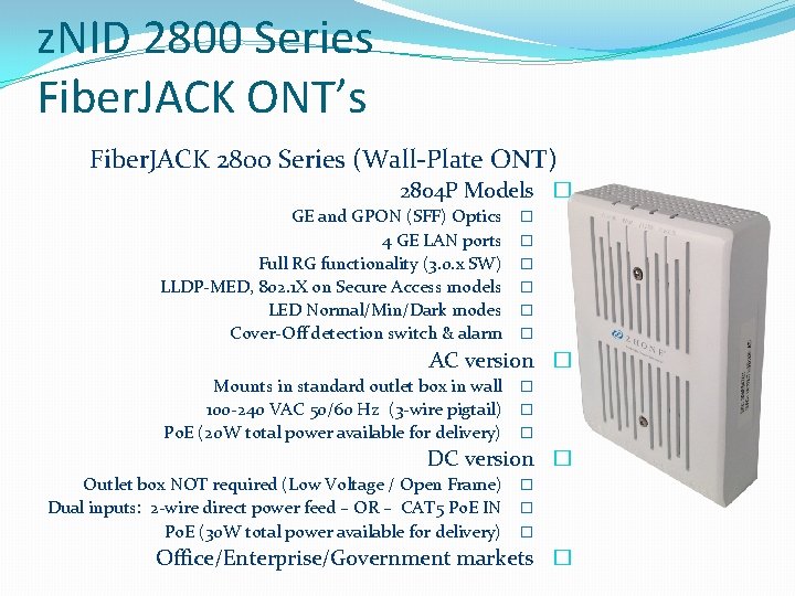 z. NID 2800 Series Fiber. JACK ONT’s Fiber. JACK 2800 Series (Wall-Plate ONT) 2804