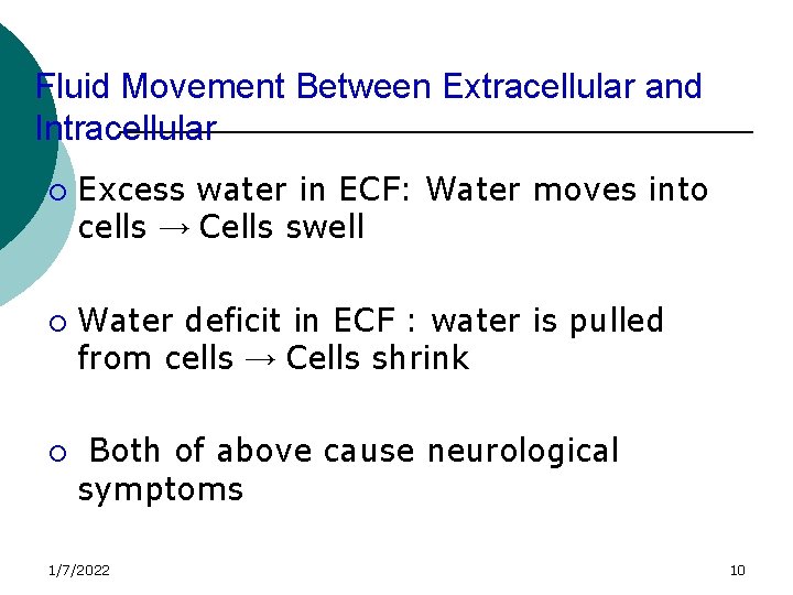 Fluid Movement Between Extracellular and Intracellular ¡ ¡ ¡ Excess water in ECF: Water