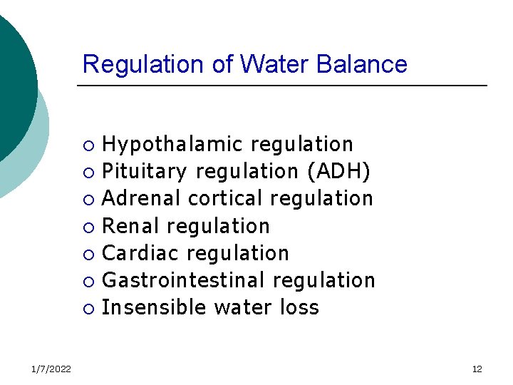 Regulation of Water Balance Hypothalamic regulation ¡ Pituitary regulation (ADH) ¡ Adrenal cortical regulation