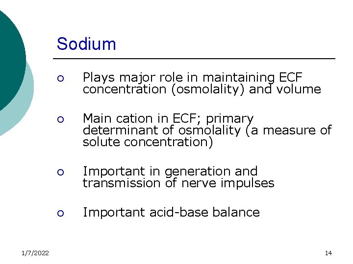 Sodium 1/7/2022 ¡ Plays major role in maintaining ECF concentration (osmolality) and volume ¡