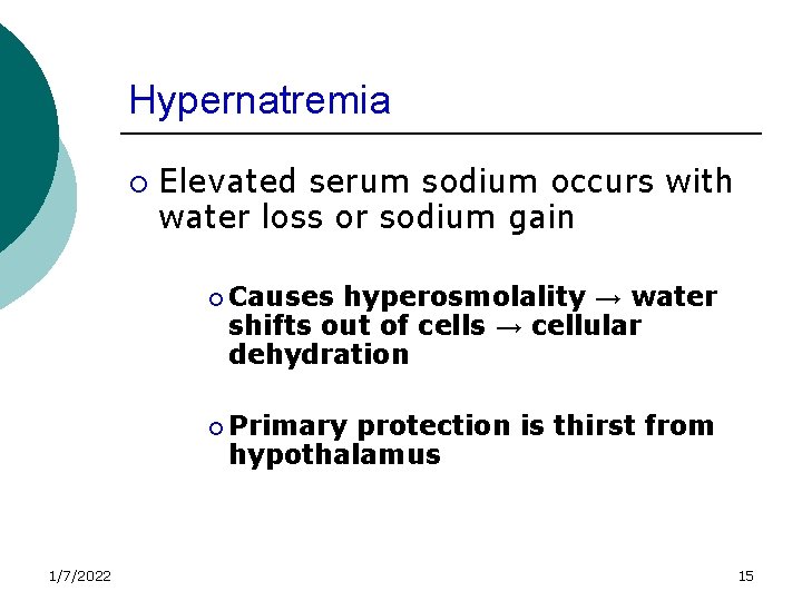 Hypernatremia ¡ Elevated serum sodium occurs with water loss or sodium gain ¡ Causes