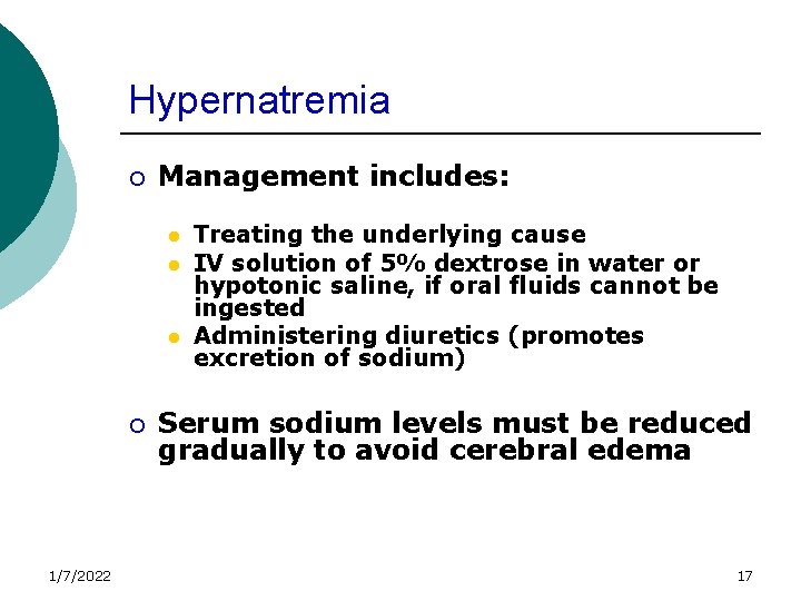 Hypernatremia ¡ Management includes: l l l ¡ 1/7/2022 Treating the underlying cause IV