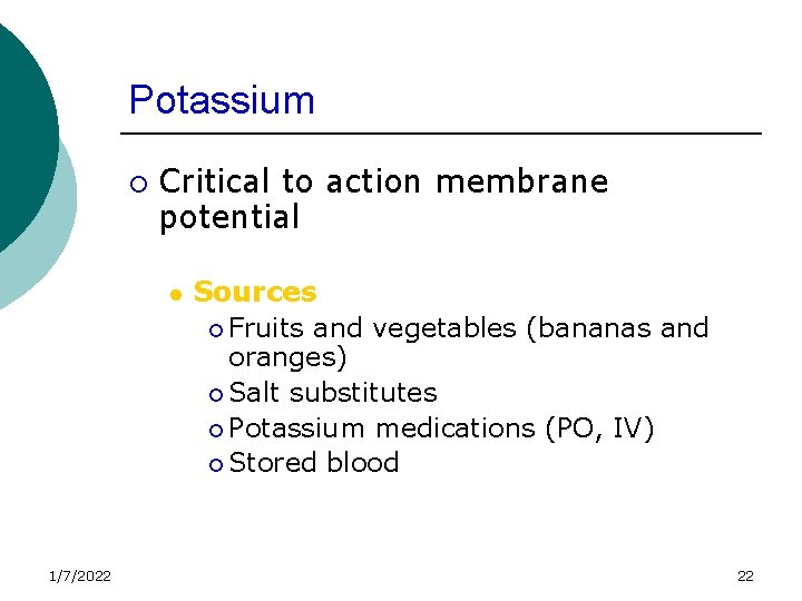 Potassium ¡ Critical to action membrane potential l 1/7/2022 Sources ¡ Fruits and vegetables