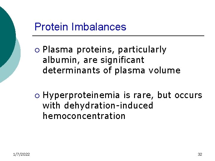 Protein Imbalances ¡ ¡ 1/7/2022 Plasma proteins, particularly albumin, are significant determinants of plasma