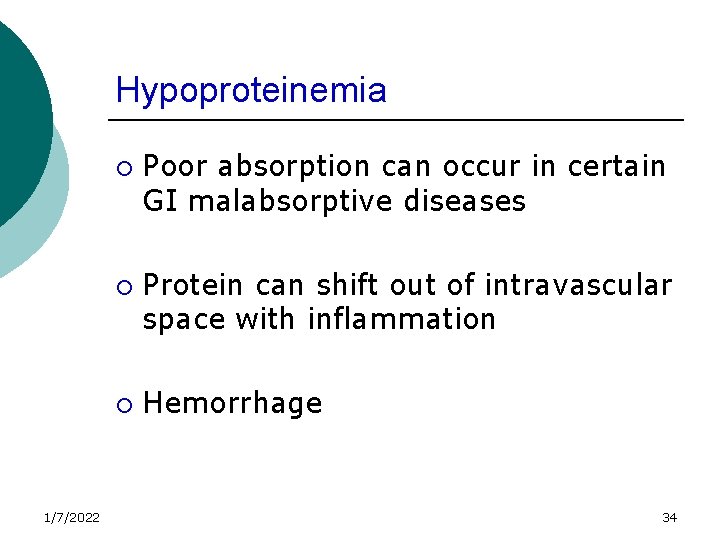 Hypoproteinemia ¡ ¡ ¡ 1/7/2022 Poor absorption can occur in certain GI malabsorptive diseases