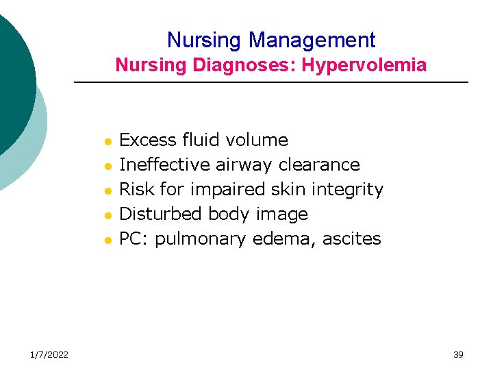 Nursing Management Nursing Diagnoses: Hypervolemia l l l 1/7/2022 Excess fluid volume Ineffective airway