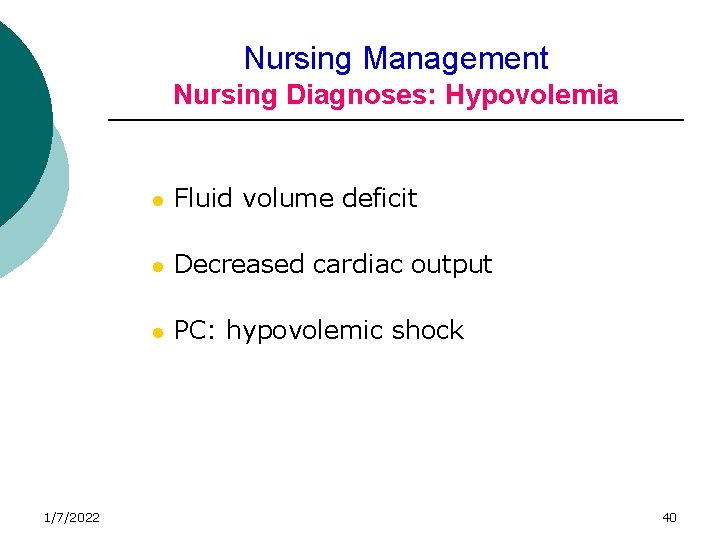 Nursing Management Nursing Diagnoses: Hypovolemia 1/7/2022 l Fluid volume deficit l Decreased cardiac output