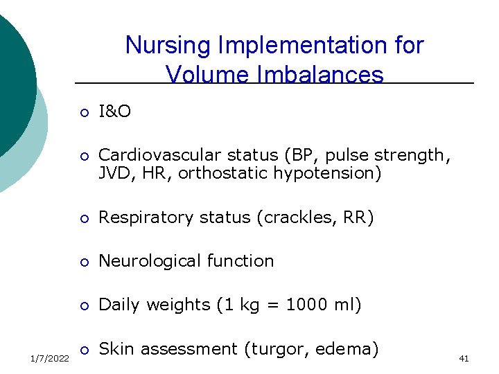 Nursing Implementation for Volume Imbalances 1/7/2022 ¡ I&O ¡ Cardiovascular status (BP, pulse strength,