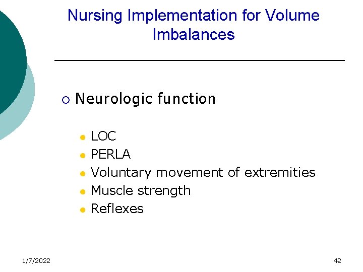 Nursing Implementation for Volume Imbalances ¡ Neurologic function l l l 1/7/2022 LOC PERLA