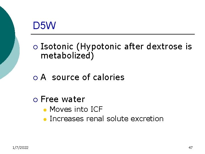 D 5 W ¡ Isotonic (Hypotonic after dextrose is metabolized) ¡ A source of