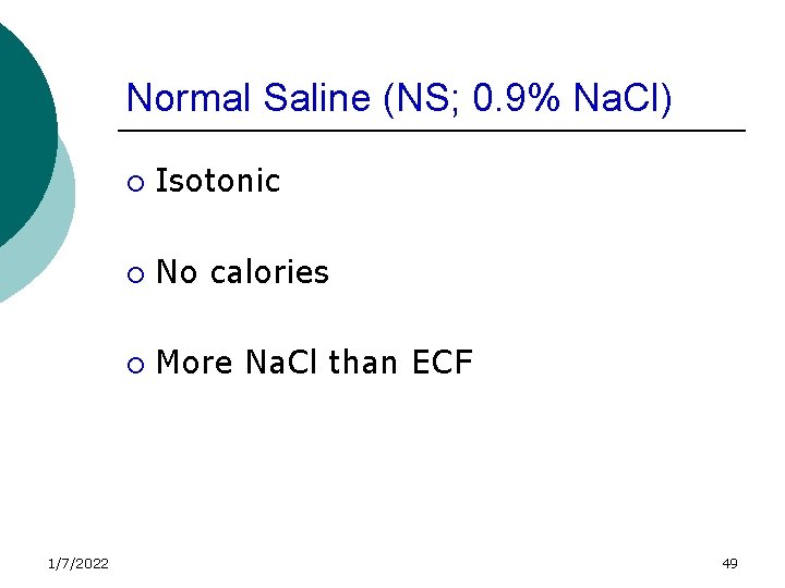 Normal Saline (NS; 0. 9% Na. Cl) 1/7/2022 ¡ Isotonic ¡ No calories ¡