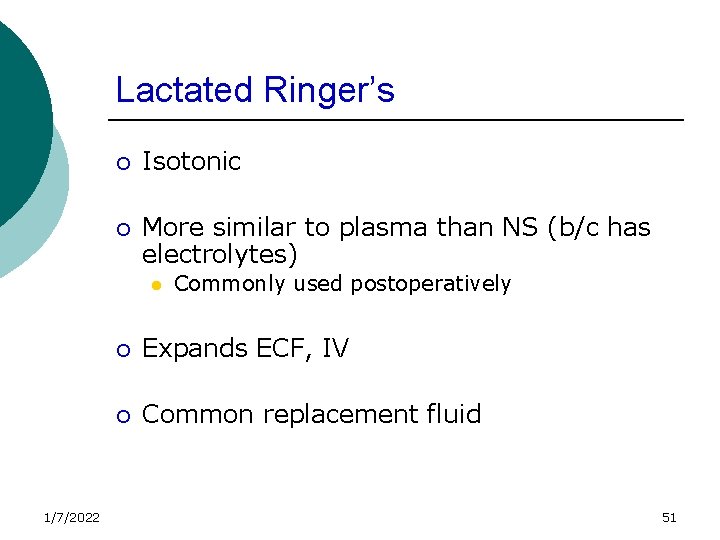 Lactated Ringer’s ¡ Isotonic ¡ More similar to plasma than NS (b/c has electrolytes)