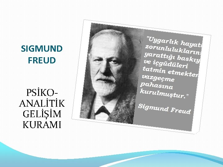 SIGMUND FREUD PSİKOANALİTİK GELİŞİM KURAMI 