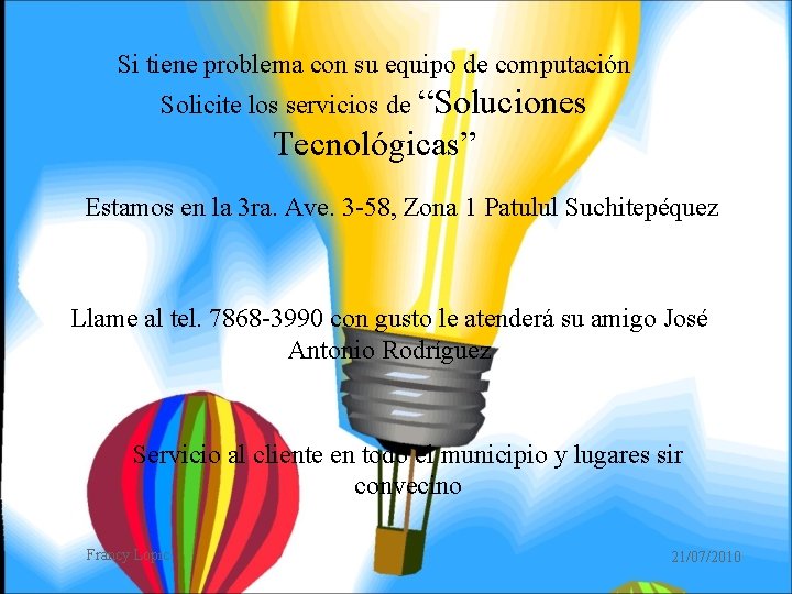 Si tiene problema con su equipo de computación Solicite los servicios de “Soluciones Tecnológicas”