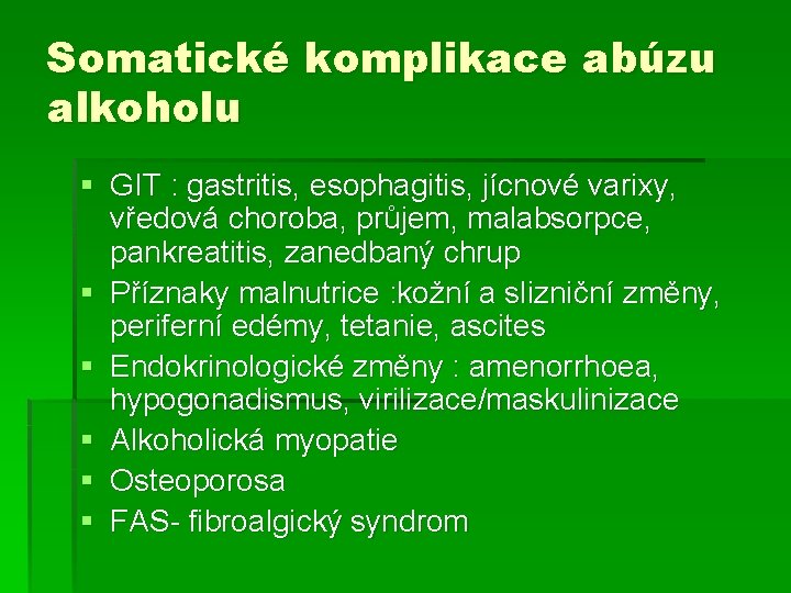 Somatické komplikace abúzu alkoholu § GIT : gastritis, esophagitis, jícnové varixy, vředová choroba, průjem,