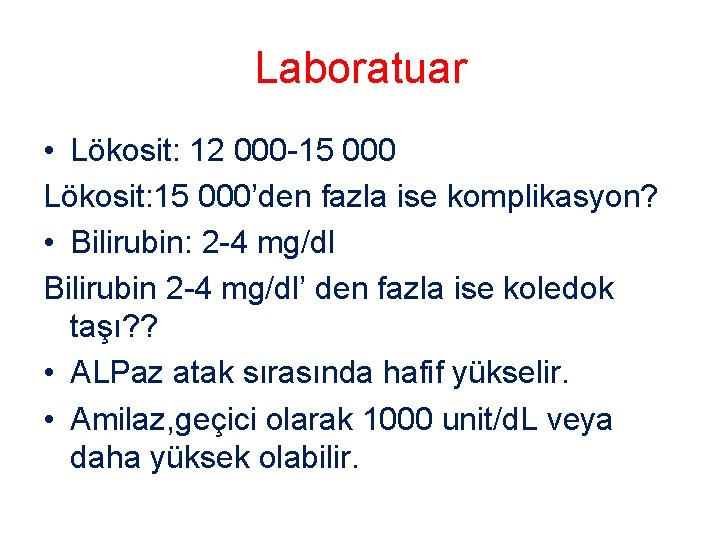 Laboratuar • Lökosit: 12 000 -15 000 Lökosit: 15 000’den fazla ise komplikasyon? •