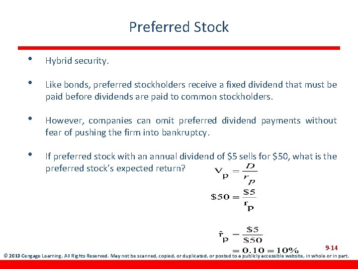 Preferred Stock • Hybrid security. • Like bonds, preferred stockholders receive a fixed dividend