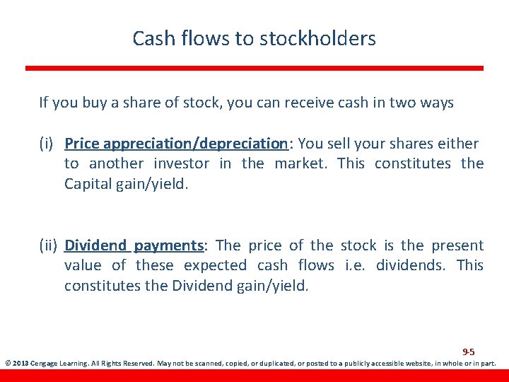 Cash flows to stockholders If you buy a share of stock, you can receive