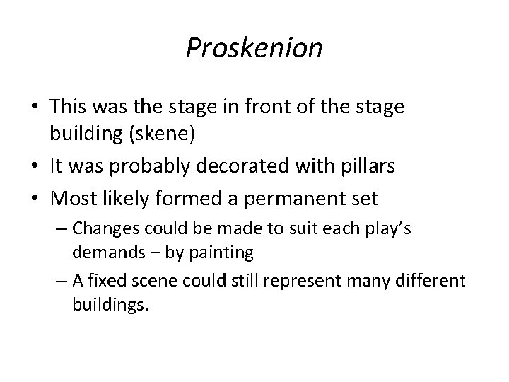 Proskenion • This was the stage in front of the stage building (skene) • Proskenion • This was the stage in front of the stage building (skene) •