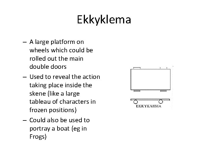 Ekkyklema – A large platform on wheels which could be rolled out the main Ekkyklema – A large platform on wheels which could be rolled out the main