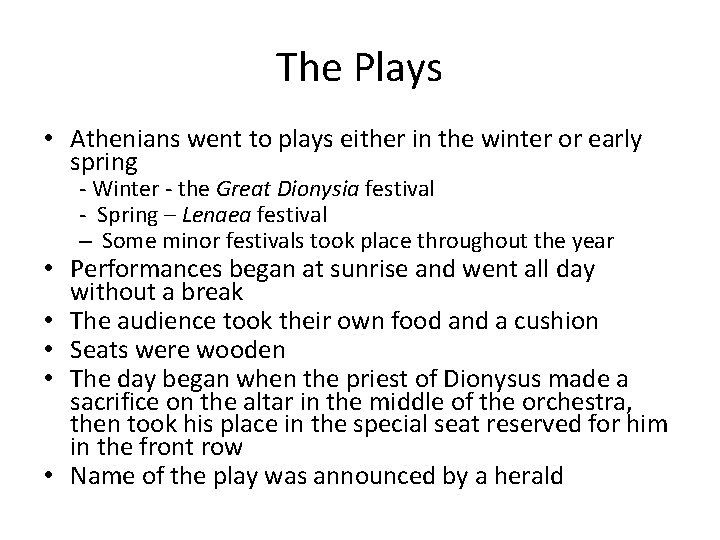 The Plays • Athenians went to plays either in the winter or early spring The Plays • Athenians went to plays either in the winter or early spring