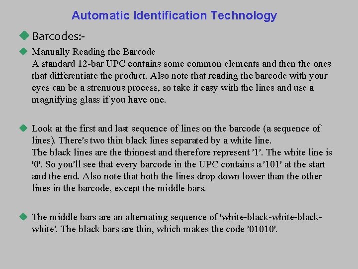 Automatic Identification Technology u Barcodes: u Manually Reading the Barcode A standard 12 -bar