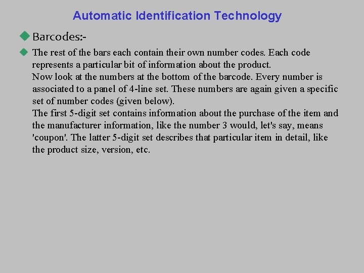 Automatic Identification Technology u Barcodes: u The rest of the bars each contain their