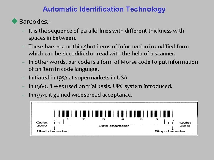 Automatic Identification Technology u Barcodes: – It is the sequence of parallel lines with