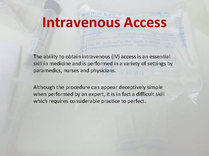 Intravenous Access The ability to obtain intravenous (IV) access is an essential skill in