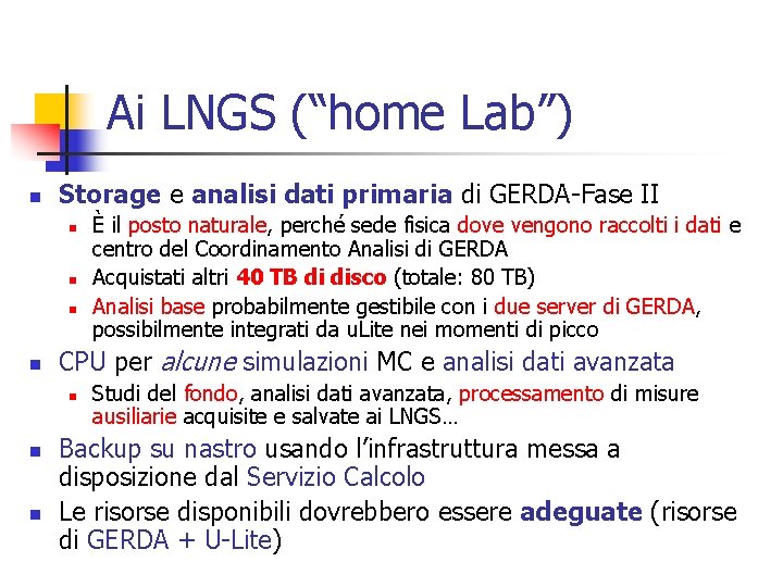 Ai LNGS (“home Lab”) n Storage e analisi dati primaria di GERDA-Fase II n