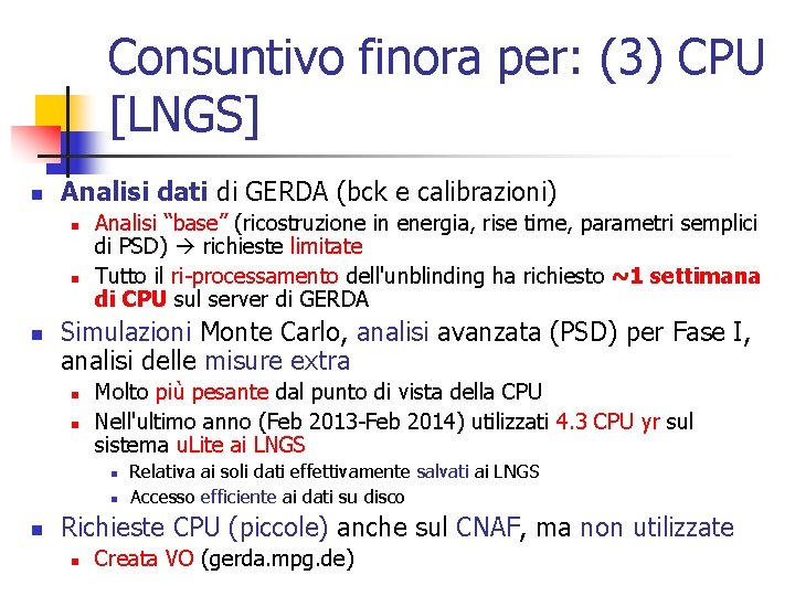 Consuntivo finora per: (3) CPU [LNGS] n Analisi dati di GERDA (bck e calibrazioni)