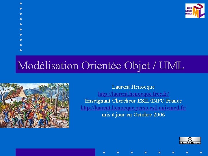 Modélisation Orientée Objet / UML Laurent Henocque http: //laurent. henocque. free. fr/ Enseignant Chercheur