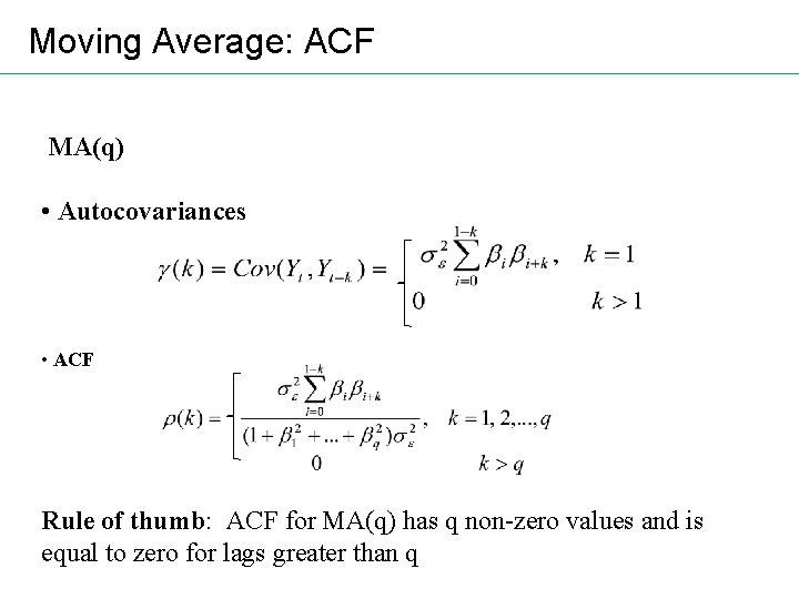 Moving Average: ACF MA(q) • Autocovariances • ACF Rule of thumb: ACF for MA(q)