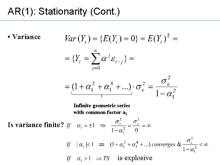 AR(1): Stationarity (Cont. ) • Variance Infinite geometric series with common factor a 1