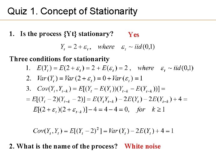 Quiz 1. Concept of Stationarity 1. Is the process {Yt} stationary? Yes Three conditions