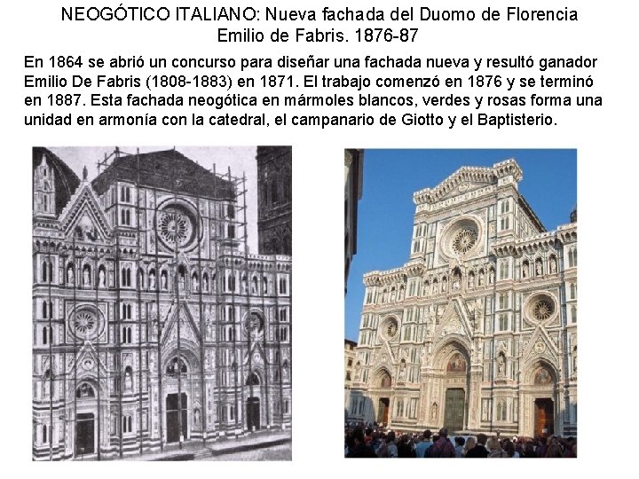 NEOGÓTICO ITALIANO: Nueva fachada del Duomo de Florencia Emilio de Fabris. 1876 -87 En