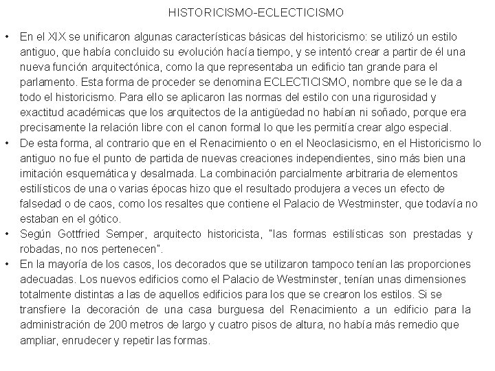 HISTORICISMO-ECLECTICISMO • • En el XIX se unificaron algunas características básicas del historicismo: se