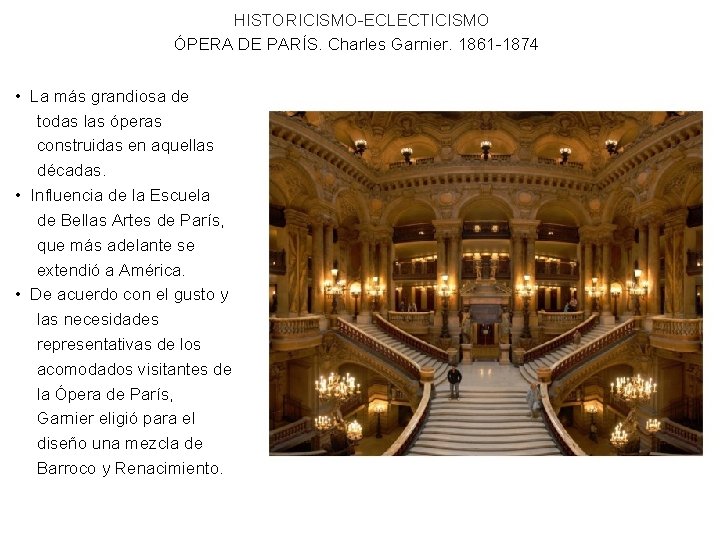 HISTORICISMO-ECLECTICISMO ÓPERA DE PARÍS. Charles Garnier. 1861 -1874 • La más grandiosa de todas