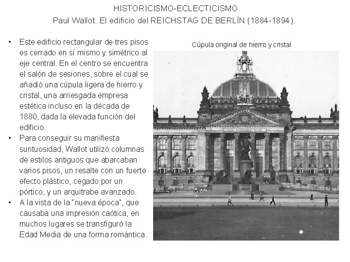 HISTORICISMO-ECLECTICISMO Paul Wallot. El edificio del REICHSTAG DE BERLÍN (1884 -1894). • • •