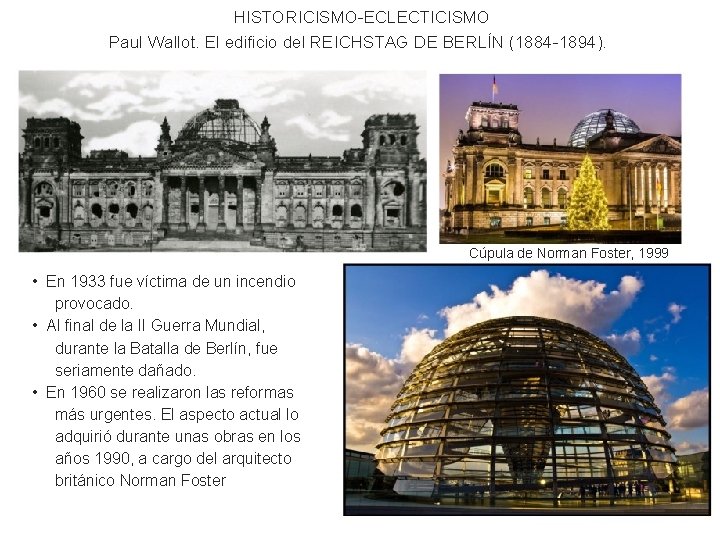 HISTORICISMO-ECLECTICISMO Paul Wallot. El edificio del REICHSTAG DE BERLÍN (1884 -1894). Cúpula de Norman